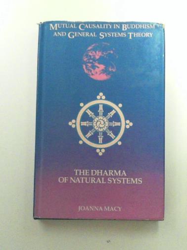 MACY, Joanna - Mutual Causality in Buddhism and General Systems Theory: The Dharma of Natural Systems: