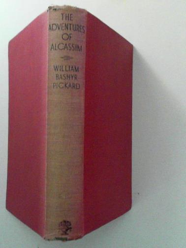 PICKARD, William Bashyr - The adventures of Alcassim: an Iranian entertainment