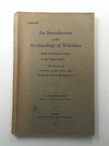 CUNNINGTON, M.E. - An introduction to the archaeology of Wiltshire: from the earkiest times to the Pagan Saxons