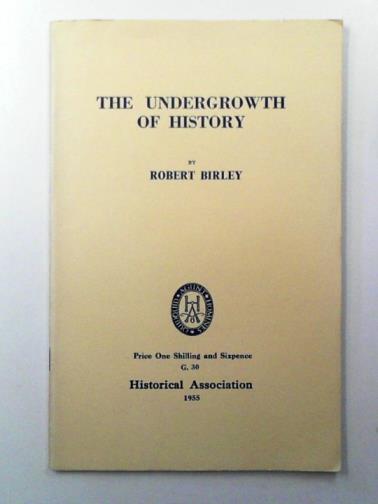 BIRLEY, Robert - The Undergrowth of History