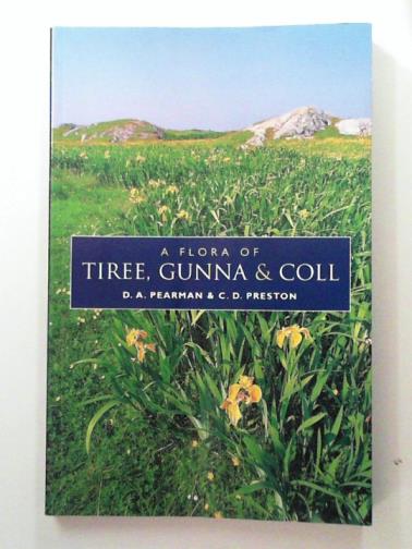 PEARMAN, D.A. and PRESTON, C.D. - A flora of Tiree, Gunna and Coll