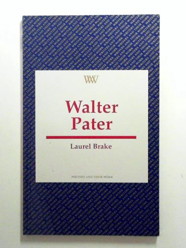 BRAKE, Laurel - Walter Pater