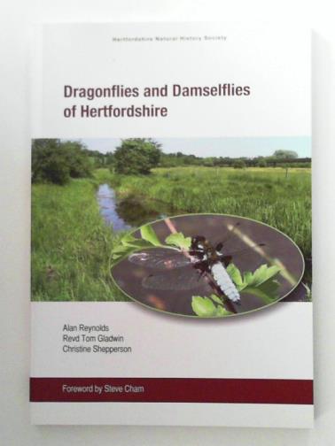 REYNOLDS, Alan / GLADWIN, Tom / SHEPPERSON, Christine - Dragonflies and Damselflies of Hertfordshire