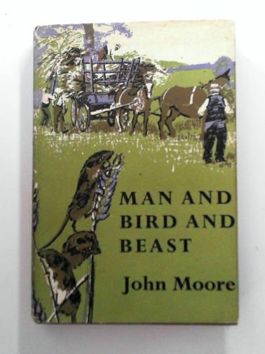 MOORE, John - Man and Bird and Beast: More Country Contentments