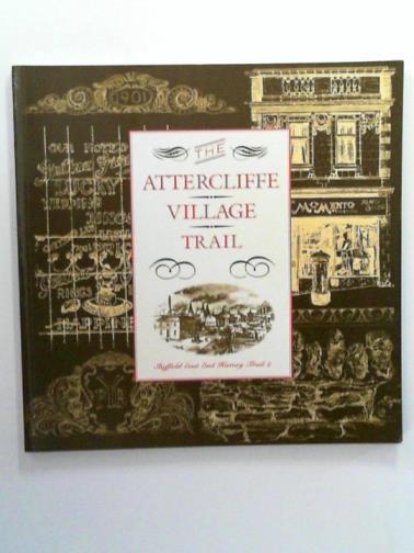 HARMAN, Ruth & OGDEN, Simon - The Attercliffe Village Trail: Sheffield East End history trail 2