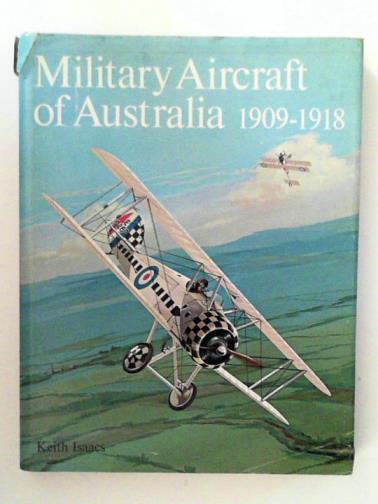 I,SAACS Keith (Wing Commander) - MIilitary aircraft of Australia:1909 - 1918