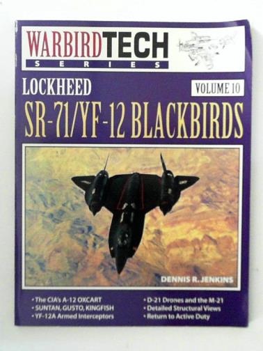 JENKINS, Dennis R. - Lockheed   SR71/YF12 Blackbirds: volume10 (Warbird Tech Series)