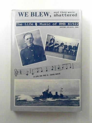 SWALES, Joffre - We Blew, And They Were Shattered: The Life And Music of RMB X1522