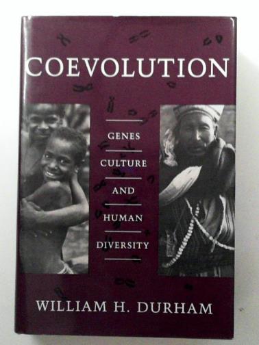 DURHAM, William H. - Coevolution: Genes, Culture, and Human Diversity