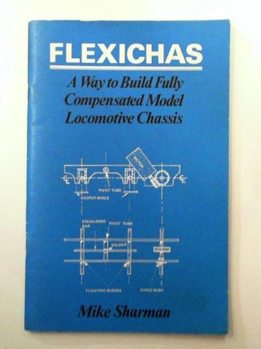 SHARMAN, Mike - Flexichas: A Way to Build a Fully Compensated Chassis