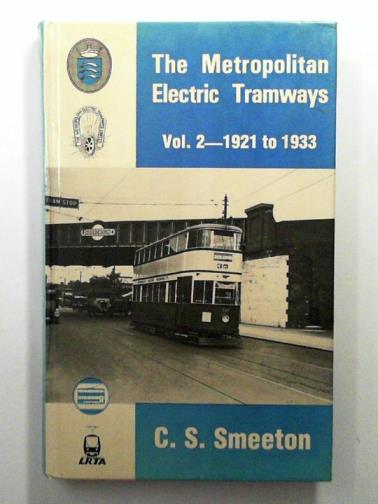 SMEETON, C.S. - The Metropolitan Electric Tramways, vol. 2: 1921 to 1933
