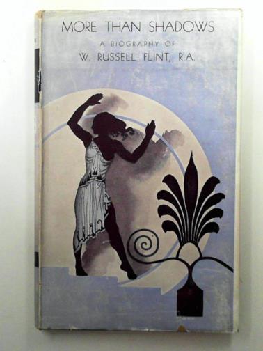 PALMER, Arnold - More Than Shadows: A Biography of W. Russell Flint