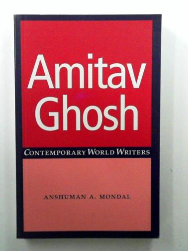 MONDAL, Anshuman A. - Amitav Ghosh