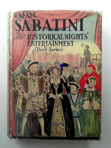 SABATINI, Rafael - The historical nights' entertainment: third series