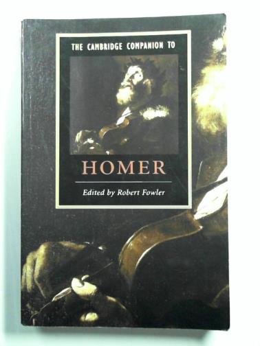 FOWLER, Robert (ed) - The Cambridge Companion to Homer