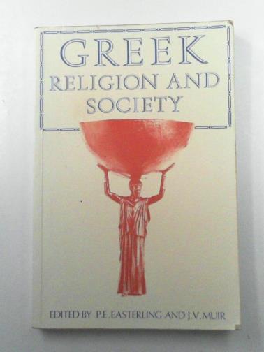 EASTERLING, P.E & MUIR, J.V (eds) - Greek Religion and Society