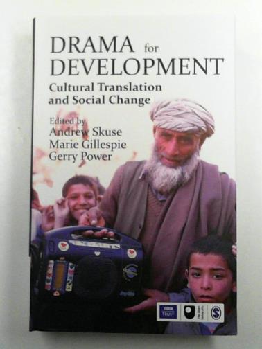 SKUSE, Andrew & others (eds) - Drama for Development: Cultural Translation and Social Change