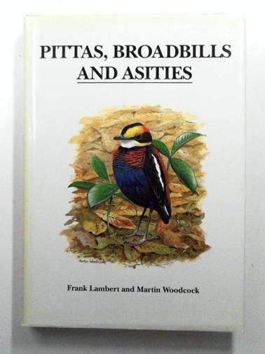 LAMBERT, Frank & WOODCOCK, Martin - Pittas, Broadbills and Asities