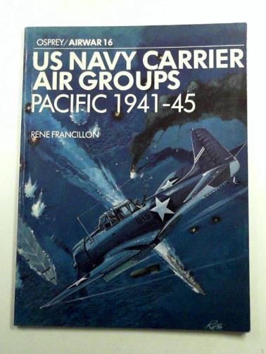 FRANCILLON, Rene J. - US Navy Carrier Air Groups, Pacific 1941-45