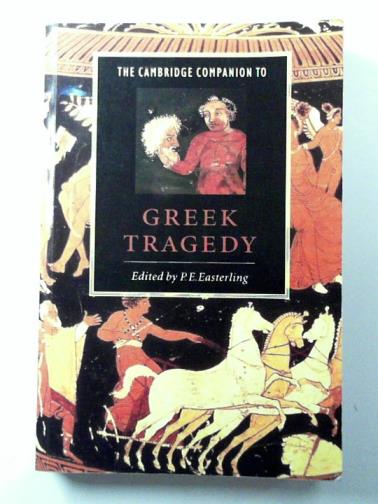 EASTERLING P.E (ed) - The Cambridge Companion to Greek Tragedy
