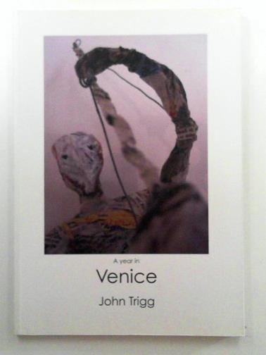 TRIGG, John - A Year in Venice