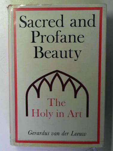 VAN DER LEEUW, Geradus - Sacred and Profane Beauty: the Holy in Art