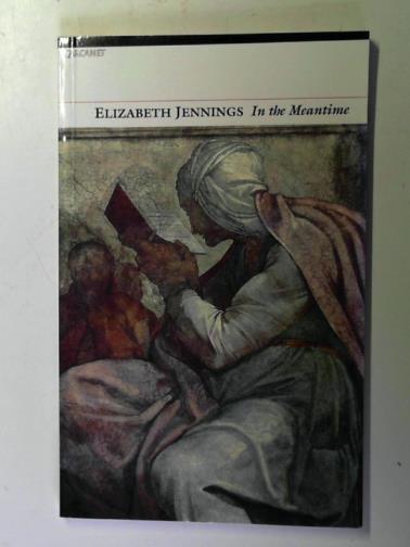 JENNINGS, Elizabeth - In the Meantime