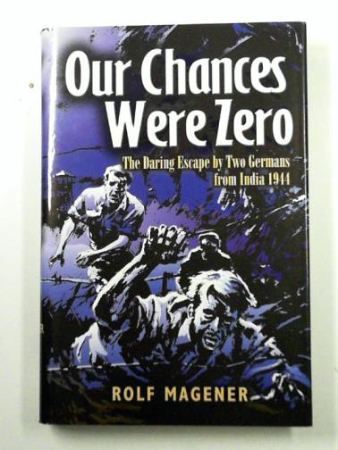 MAGENER, Rolf - Our Chances Were Zero
