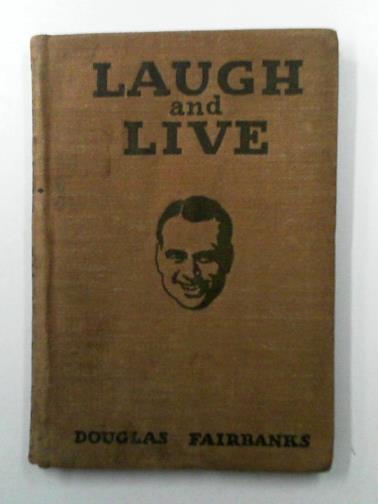 FAIRBANKS, Douglas - laugh and live