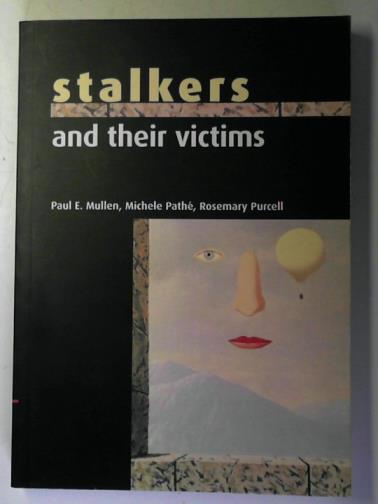 MULLEN, Paul E. and others - Stalkers and their Victims