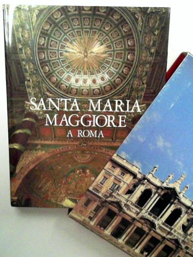PIETRANGELI, Carlo - Chiese monumentali d'Italia: Snta Maria Maggiore a Roma