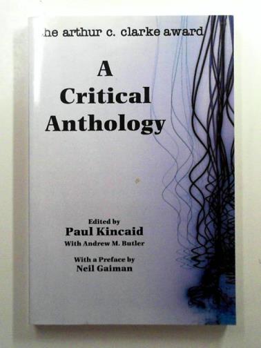 KINCAID, Paul (ed) - The Arthur C. Clarke Award: A Critical Anthology