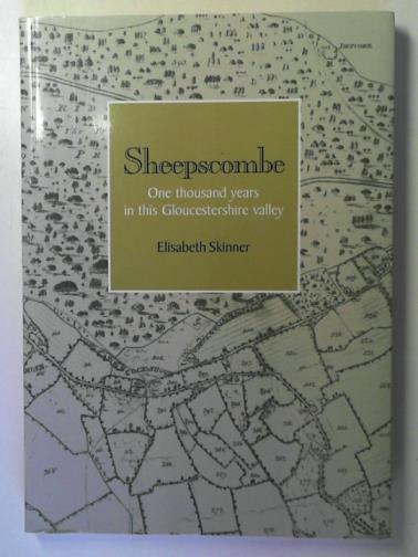 SKINNER, Elisabeth - Sheepscombe: One Thousand Years in This Gloucestershire Valley