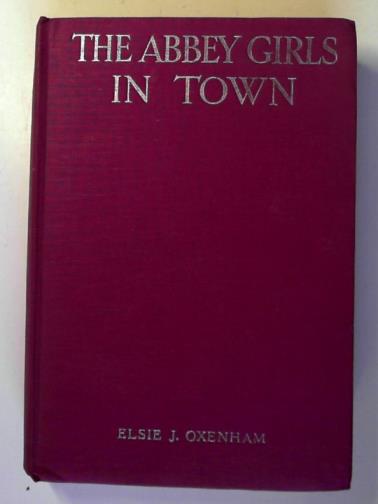 OXENHAM, Elsie J. - The Abbey Girls In Town