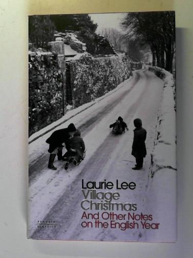 LEE, Laurie - Village Christmas: and Other Notes on the English Year