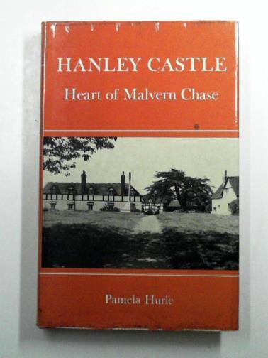 HURLE, Pamela - Hanley Castle: Heart of Malvern Chase