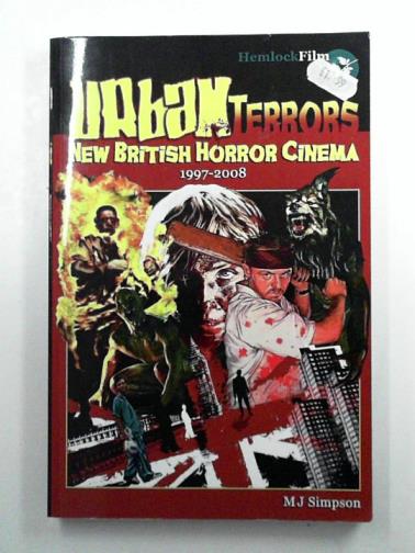 SIMPSON, M. J. - Urban Terrors: New British Horror Cinema: 1997-2008