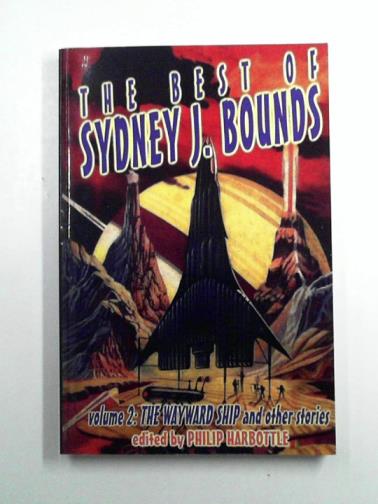 BOUNDS, Sydney J. - The Best of Sydney J. Bounds, volume 2: The Wayward Ship and other Stories