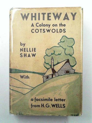 SHAW, Nellie - Whiteway: a Colony on the Cotswolds