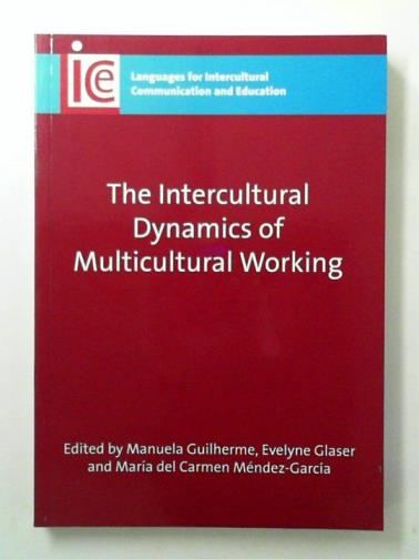 GUILHERME, Manuela & others (eds) - The Intercultural Dynamics of Multicultural Working