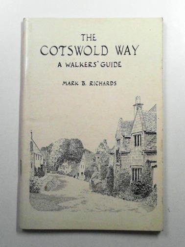 RICHARDS, Mark B. - The Cotswold Way: A Walker's Guide