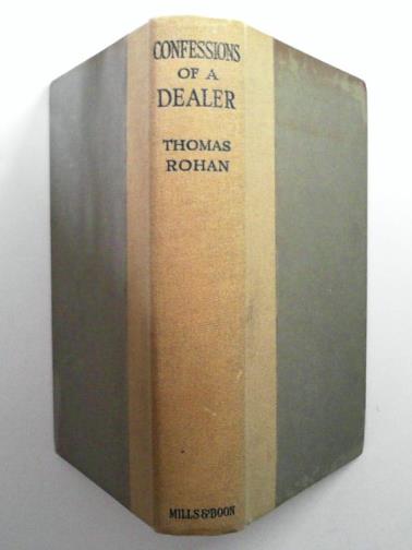 ROHAN, Thomas - Confessions of a dealer