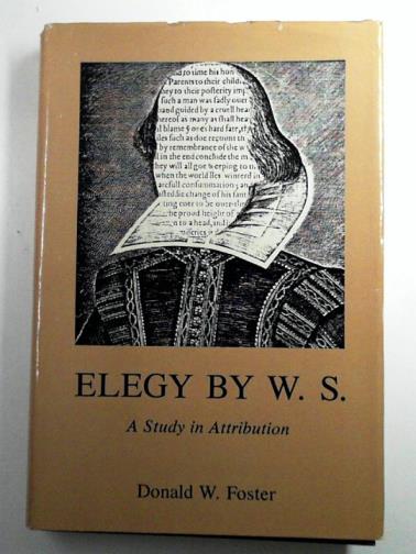FOSTER, Donald W. - Elegy by W. S.: A Study in Attribution