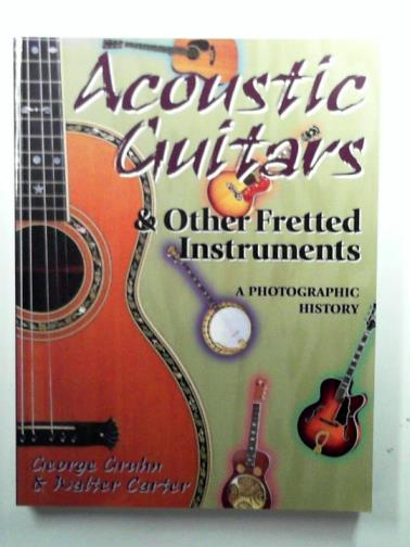 GRUHN, George & CARTER, Walter - Acoustic Guitars and Other Fretted Instruments: A Photographic History