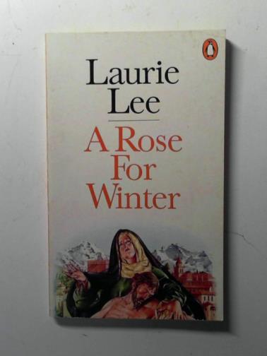 LEE, Laurie - A Rose For Winter: Travels in Andalusia
