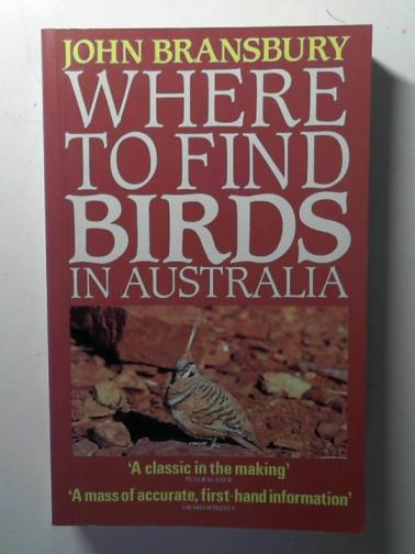 BRANSBURY, John - Where to Find Birds in Australia