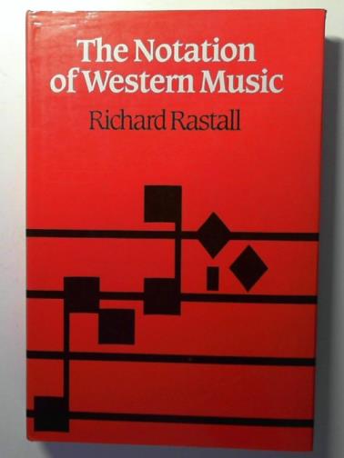 RASTALL, Richard - The Notation of Western Music: an introduction