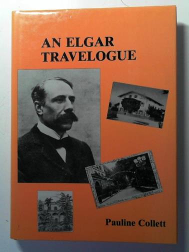 COLLETT, Pauline - An Elgar Travelogue