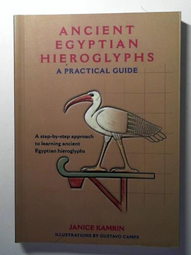 KAMRIN, Janice - Ancient Egyptian Hieroglyphs: A Practical Guide