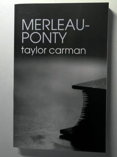 CARMAN, Taylor - Merleau-Ponty